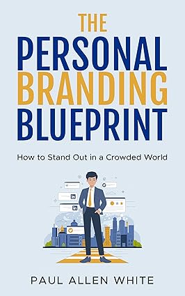 خرید و دانلود کتاب The Personal Branding Blueprint: How to Stand Out in a Crowded World: A Comprehensive Guide for Young Professionals, Freelancers, Entrepreneurs, and Students