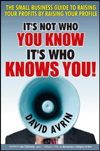 خرید و دانلود نسخه کامل کتاب It&#039;s Not Who You Know -- It&#039;s Who Knows You!: The Small Business Guide to Raising Your Profits by Raising Your Profile - PDF