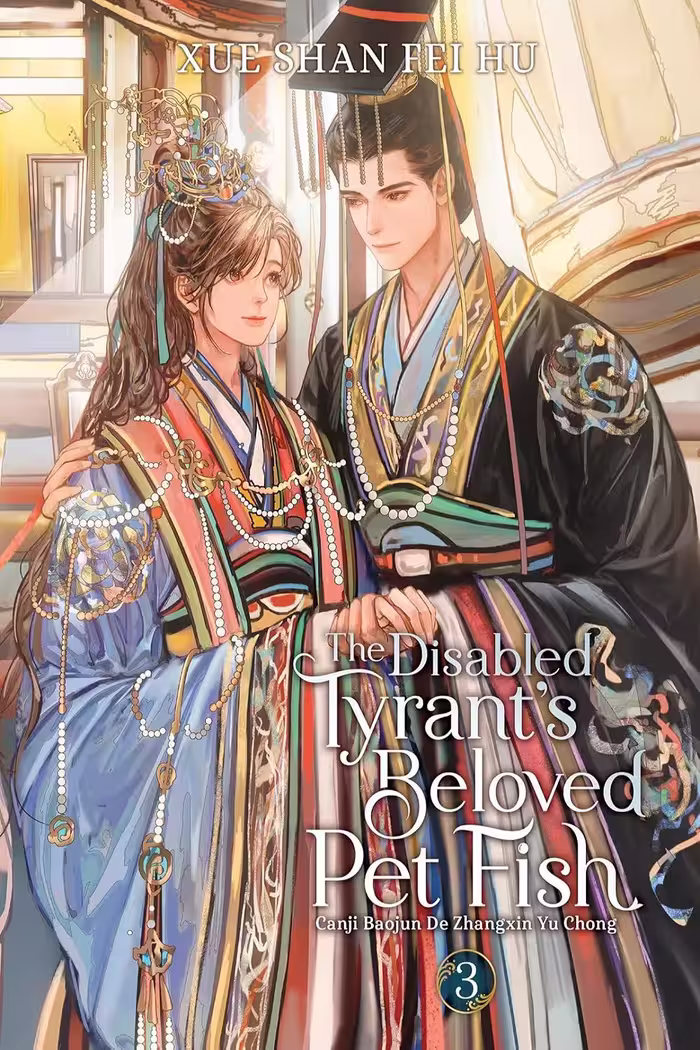 The Disabled Tyrant’s Beloved Pet Fish: Canji Baojun De Zhangxin Yu Chong (Novel) Vol. 3