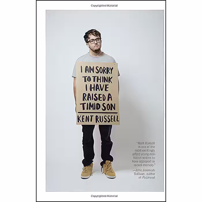 کتاب I Am Sorry to Think I Have Raised a Timid Son اثر Kent Russell انتشارات Knopf