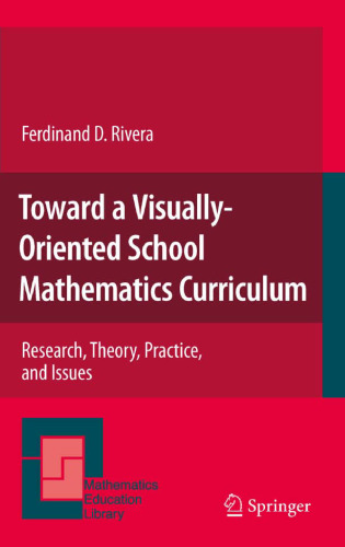 خرید و دانلود نسخه کامل کتاب Toward a Visually-Oriented School Mathematics Curriculum: Research, Theory, Practice, and Issues