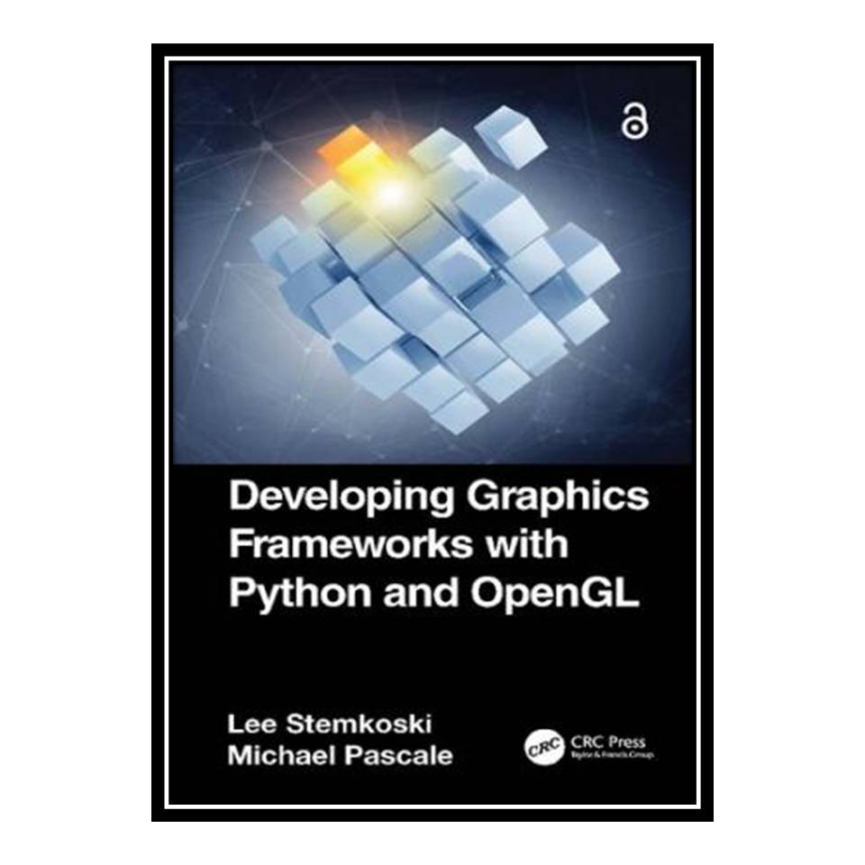 کتاب Developing Graphics Frameworks with Python and OpenGL اثر Lee Stemkoski and Michael Pascale انتشارات مؤلفین طلایی