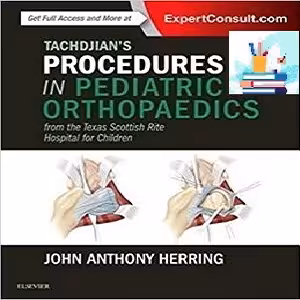 Tachdjian’s Procedures in Pediatric Orthopaedics 1ed PDF Video at 5€ - کتاب پزشکی بهار