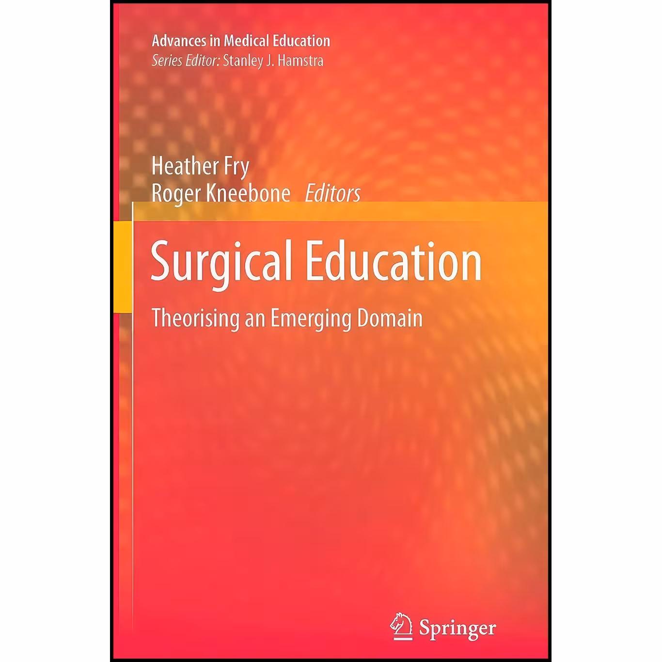کتاب زبان اصلی Surgical Education اثر Heather Fry and Roger Kneebone