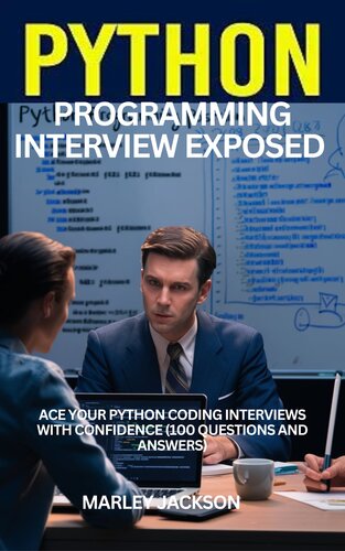 خرید و دانلود نسخه کامل کتاب Python Programming Interviews Exposed: Ace Your Python Coding Interviews With Confidence (100 Questions And Answers)