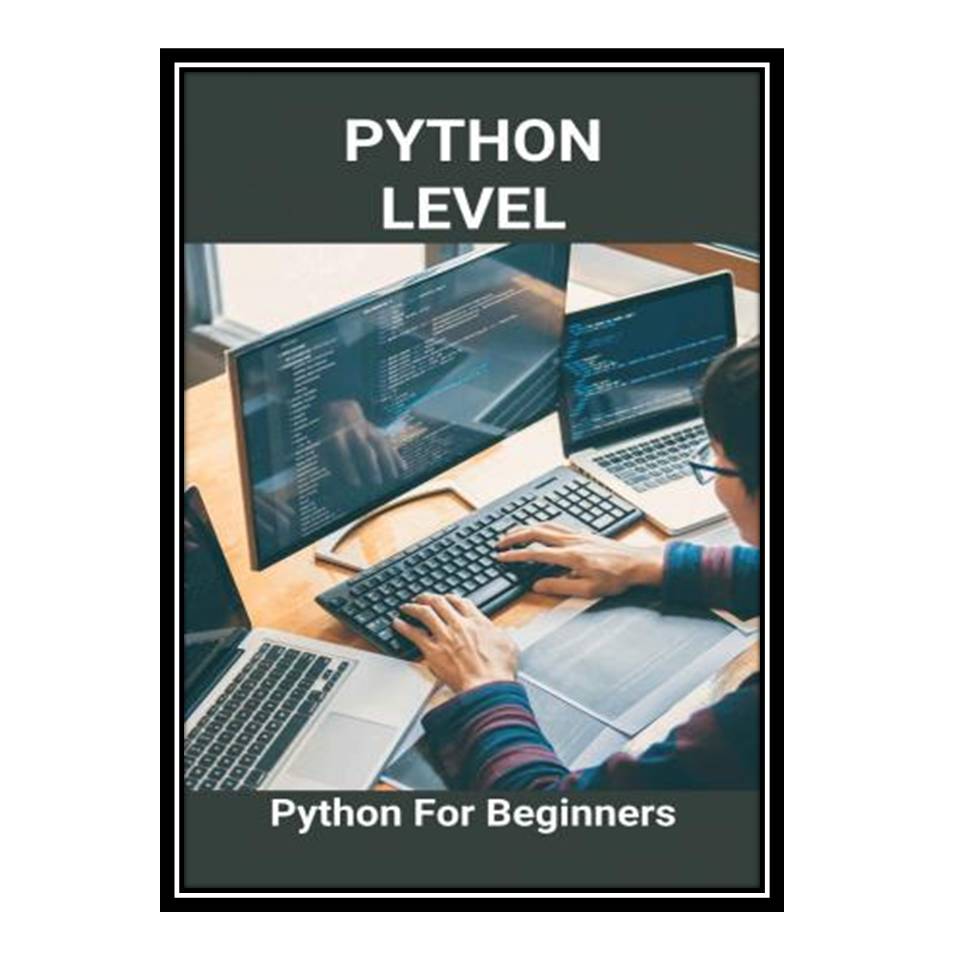 کتاب Python Level: Python For Beginners اثر Javier Giluliano انتشارات مؤلفین طلایی