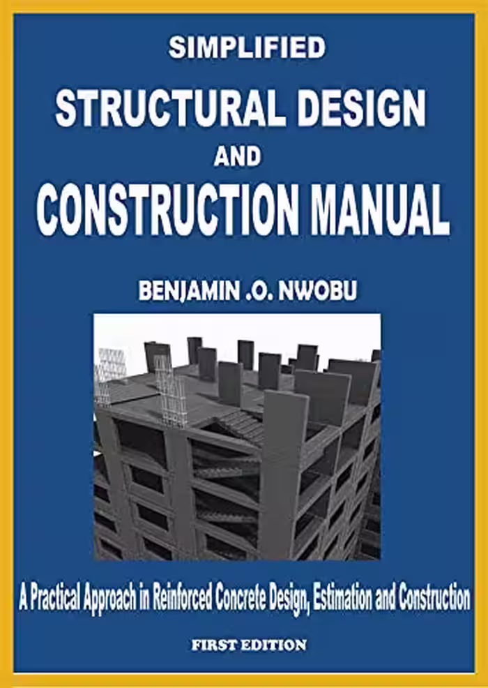 خرید و دانلود نسخه کامل کتاب Simplified Structural Design and Construction Manual: A Practical Approach in Reinforced Concrete Design, Estimation and Construction -   Pdf