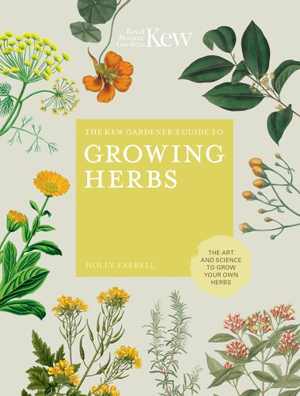 [EPUB] دانلود کتاب The Kew Gardener&#039;s Guide To Growing Herbs - The Art And Science To Grow Your Own Herbs, 2019