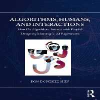 خرید و دانلود نسخه کامل کتاب Algorithms, Humans, and Interactions: How Do Algorithms Interact with People? Designing Meaningful AI Experiences