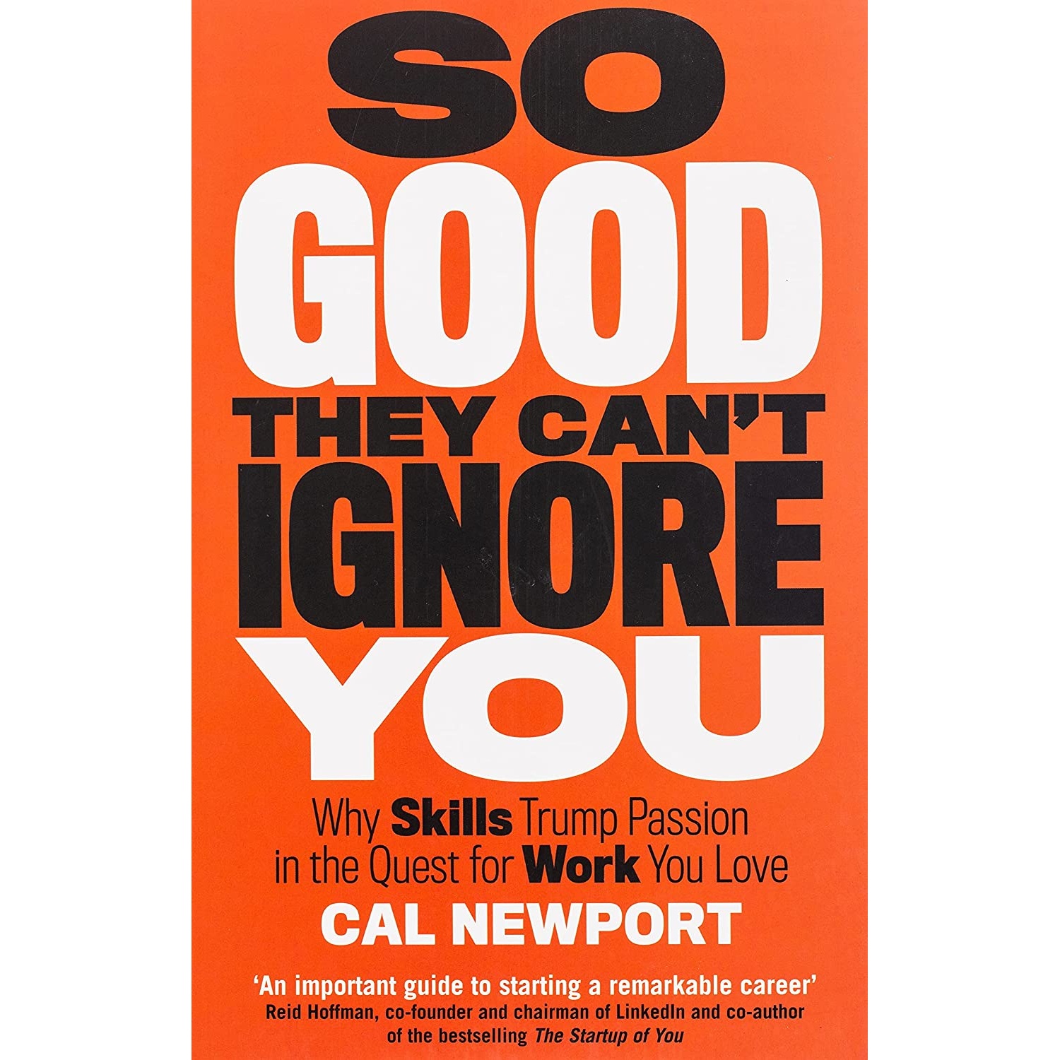 کتاب So Good They Can't Ignore You اثر Cal Newport انتشارات Piatkus