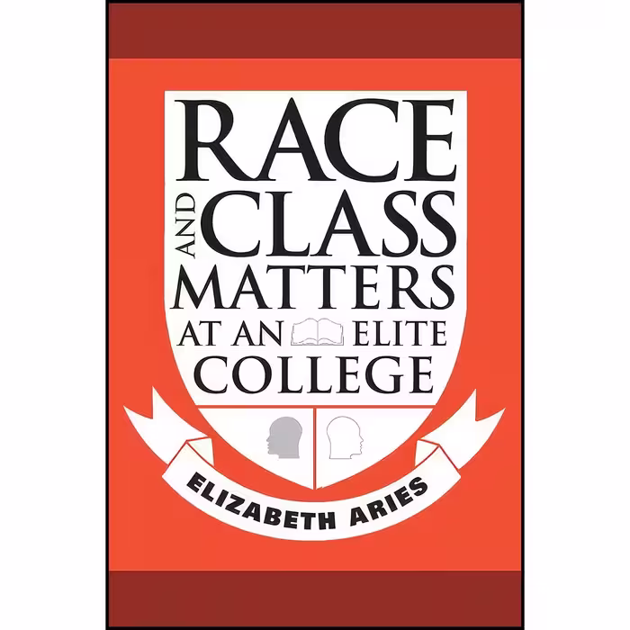 کتاب زبان اصلی Race and Class Matters at an Elite College اثر Elizabeth Aries