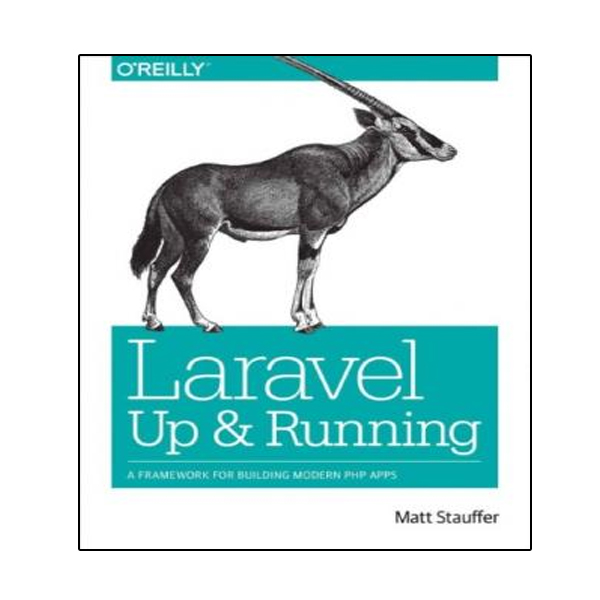 کتاب Laravel: Up and Running: A Framework for Building Modern PHP Apps اثر Matt Stauffer انتشارات نبض دانش