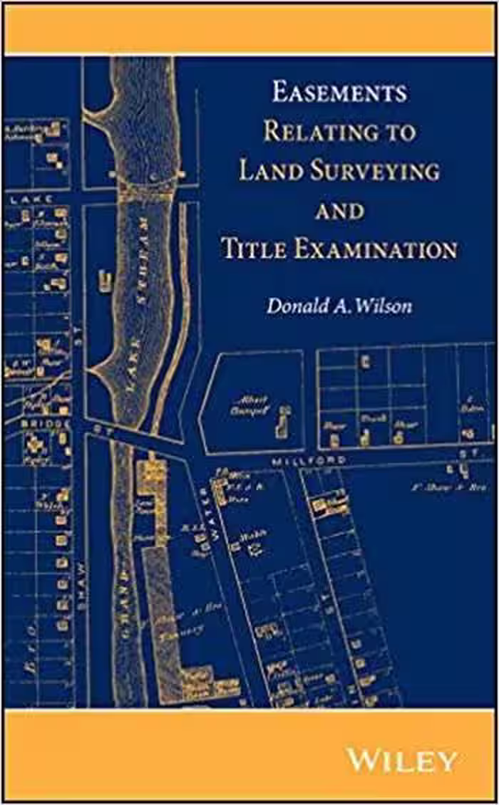 󾕇 دانلود کتاب Wilson D. A., Easements Relating to Land Surveying and Title Examination, 2013 - دانلود کتاب های دانشگاهی