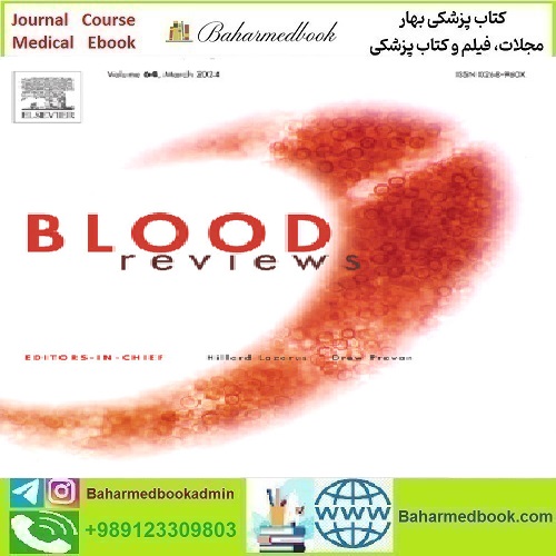 Blood Reviews Volume 63 to 64 2024 TRUE PDF price 8€ - کتاب پزشکی بهار