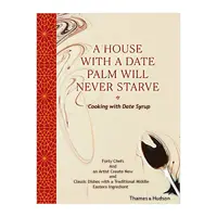 کتاب A House with a Date Palm Will Never Starve Cooking with Date Syrup اثر  Michael Rakowitz انتشارات تیمز و هادسون