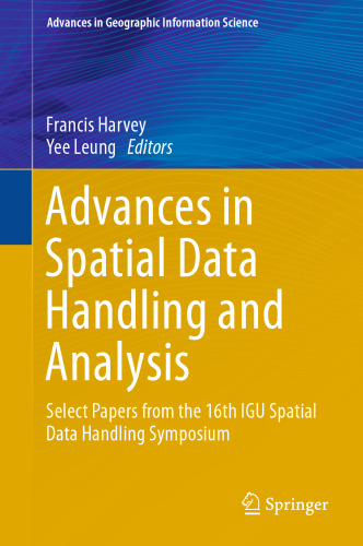 خرید و دانلود نسخه کامل کتاب Advances in Spatial Data Handling and Analysis: Select Papers from the 16th IGU Spatial Data Handling Symposium