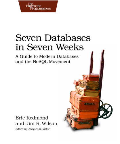 خرید و دانلود نسخه کامل کتاب Seven Databases in Seven Weeks: A Guide to Modern Databases and the NoSQL Movement