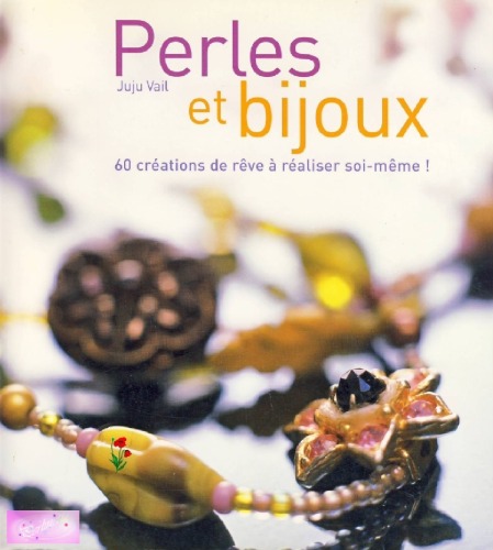 خرید و دانلود نسخه کامل کتاب Perles et bijoux: 60 créations de rêve à réaliser soi-même