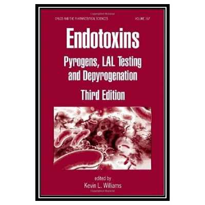کتاب Endotoxins: Pyrogens, LAL Testing and Depyrogenation, Third Edition اثر L. Williams Kevin انتشارات مؤلفین طلایی