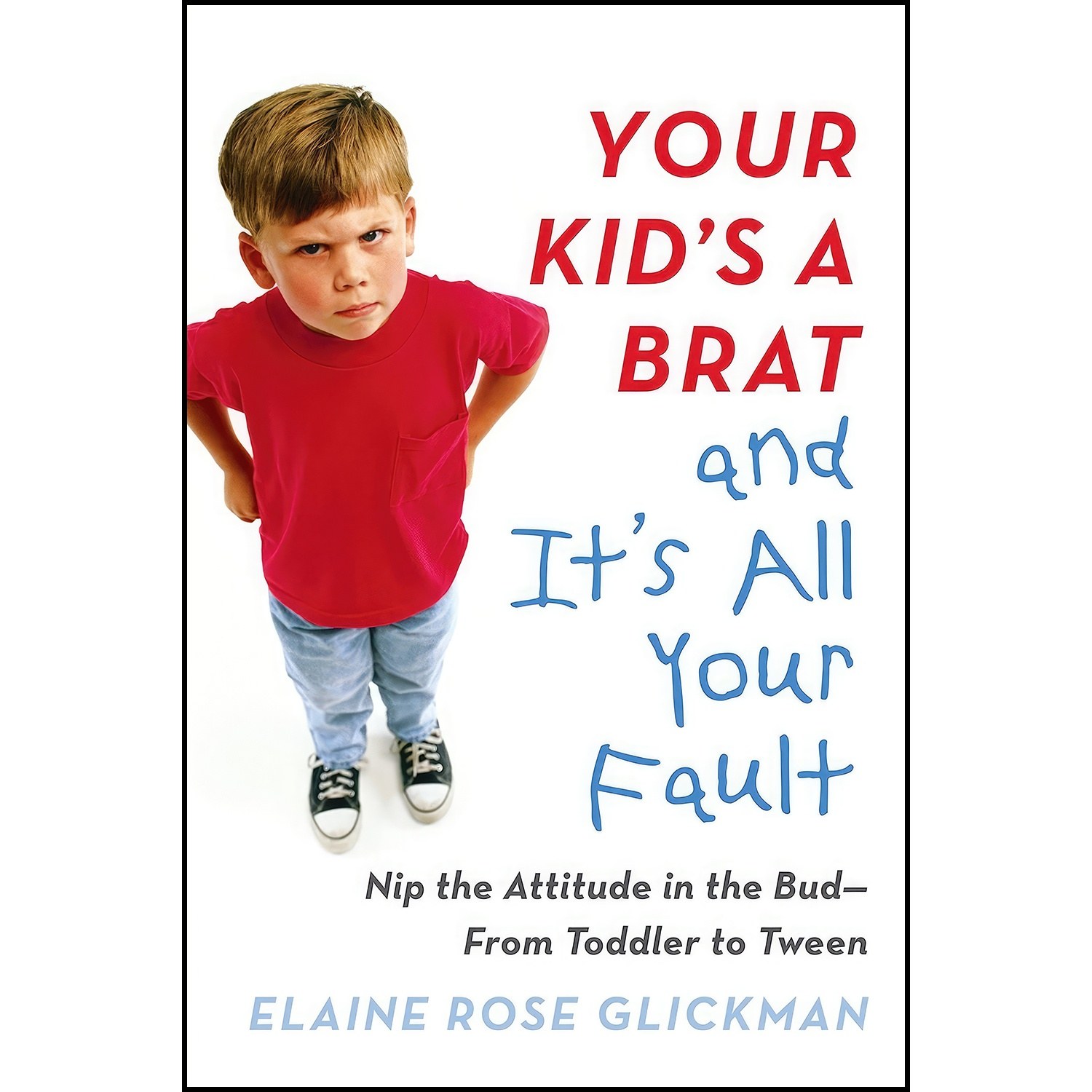 کتاب زبان اصلی Your Kids a Brat and Its All Your Fault اثر Elaine Rose Glickman