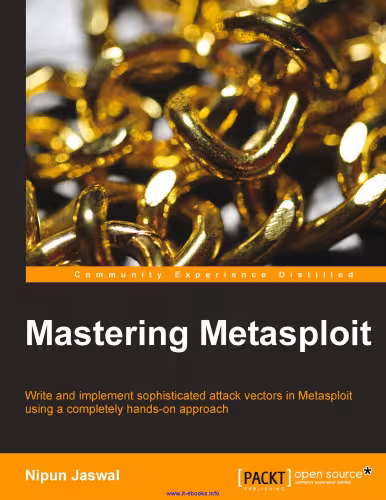 خرید و دانلود نسخه کامل کتاب Mastering Metasploit: Write and implement sophisticated attack vectors in Metasploit using a completely hands-on approach