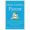 کتاب Hunt, Gather, Parent اثر Michaeleen Doucleff  انتشارات Simon &amp; Schuster