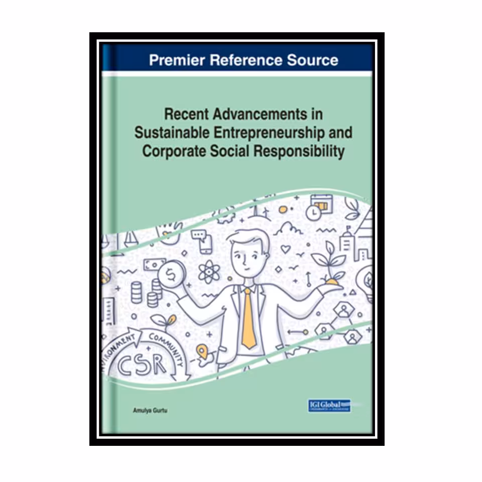 کتاب Recent Advancements in Sustainable Entrepreneurship and Corporate Social Responsibility اثر Amulya Gurtu انتشارات مؤلفین طلایی
