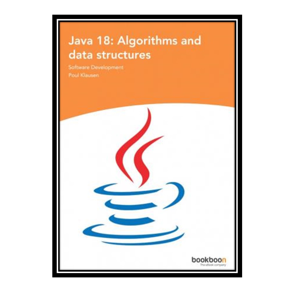کتاب Java 18: Algorithms and data structures اثر Poul Klausen انتشارات مؤلفین طلایی