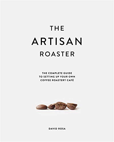 خرید و دانلود نسخه کامل کتاب The Artisan Roaster: The Complete Guide to setting up your own coffee roastery cafe - Pdf