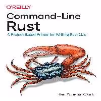 خرید و دانلود نسخه کامل کتاب Command-Line Rust: A Project-Based Primer for Writing Rust CLIs