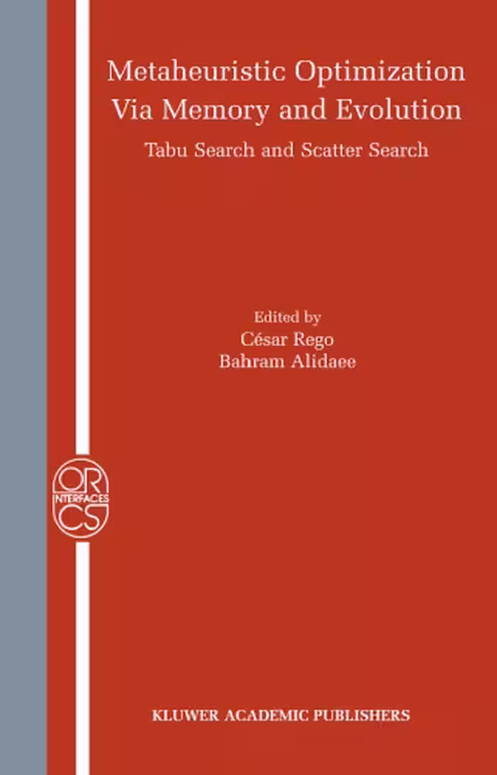 خرید و دانلود نسخه کامل کتاب Metaheuristic Optimization via Memory and Evolution: Tabu Search and Scatter Search (Operations Research Computer Science Interfaces Series)