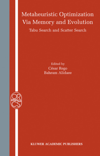 خرید و دانلود نسخه کامل کتاب Metaheuristic Optimization via Memory and Evolution: Tabu Search and Scatter Search (Operations Research Computer Science Interfaces Series)