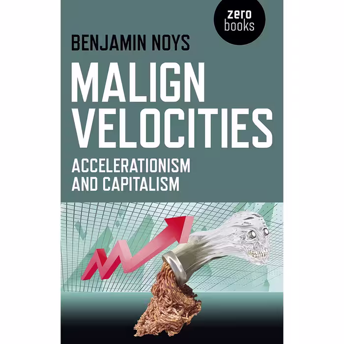 کتاب Malign Velocities اثر Benjamin Noys انتشارات Zero Books
