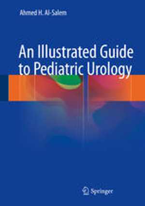 [PDF] دانلود کتاب An Illustrated Guide To Pediatric Urology, 2017