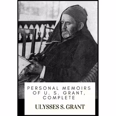 کتاب Personal Memoirs of U. S. Grant, Complete اثر Ulysses S. Grant انتشارات تازه ها