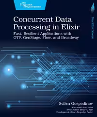 خرید و دانلود نسخه کامل کتاب Concurrent Data Processing in Elixir: Fast, Resilient Applications with OTP, GenStage, Flow, and Broadway