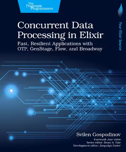 خرید و دانلود نسخه کامل کتاب Concurrent Data Processing in Elixir: Fast, Resilient Applications with OTP, GenStage, Flow, and Broadway