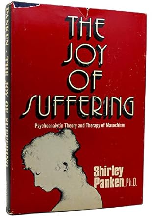 خرید و دانلود نسخه کامل کتاب The Joy of Suffering: Psychoanalytic Theory and Therapy of Masochism - Pdf