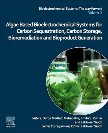 خرید و دانلود نسخه کامل کتاب Algae Based Bioelectrochemical Systems for Carbon Sequestration, Carbon Storage, Bioremediation and Bioproduct Generation - PDF