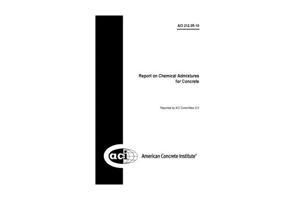 ACI 212.3R-10 - Report on Chemical Admixtures for Concrete-کتاب انگلیسی - کتابخانه مجازی واتیکان