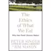 کتاب The Ethics of What We Eat اثر Peter Singer and Jim Mason انتشارات Rodale Books