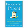 کتاب Hunt, Gather, Parent اثر Michaeleen Doucleff انتشارات Simon &amp; Schuster, Inc.