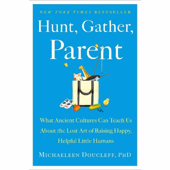 کتاب Hunt, Gather, Parent اثر Michaeleen Doucleff انتشارات Simon &amp; Schuster, Inc.