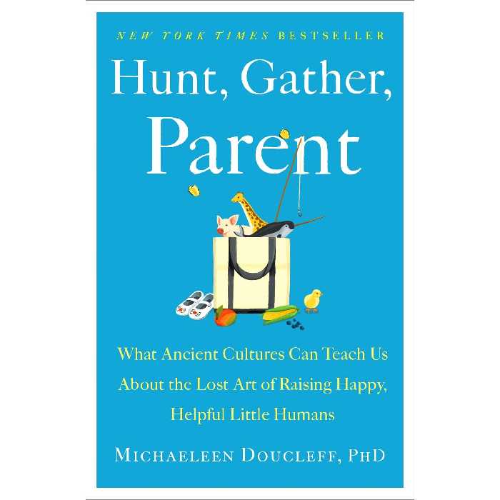 کتاب Hunt, Gather, Parent اثر Michaeleen Doucleff انتشارات Simon &amp; Schuster, Inc.