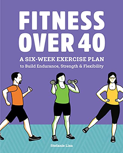 خرید و دانلود نسخه کامل کتاب Fitness Over 40: A Six-Week Exercise Plan to Build Endurance, Strength, & Flexibility - Pdf