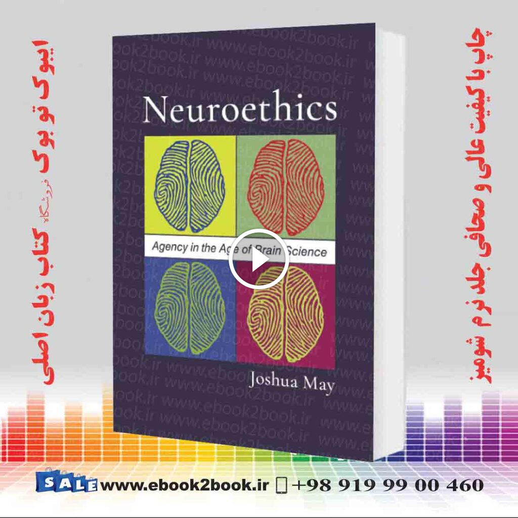 Neuroethics: Agency in the Age of Brain Science