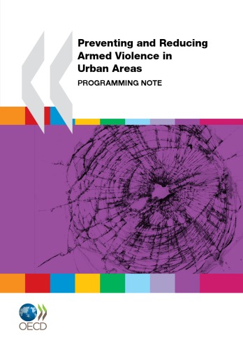 خرید و دانلود نسخه کامل کتاب Preventing and Reducing Armed Violence in Urban Areas: Programming Note (Conflict and Fragility)
