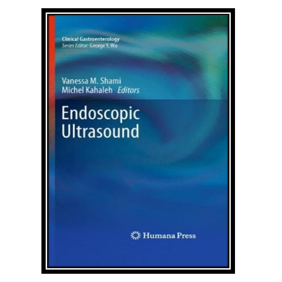 کتاب Endoscopic Ultrasound اثر جمعی از نویسندگان انتشارات مؤلفین طلایی