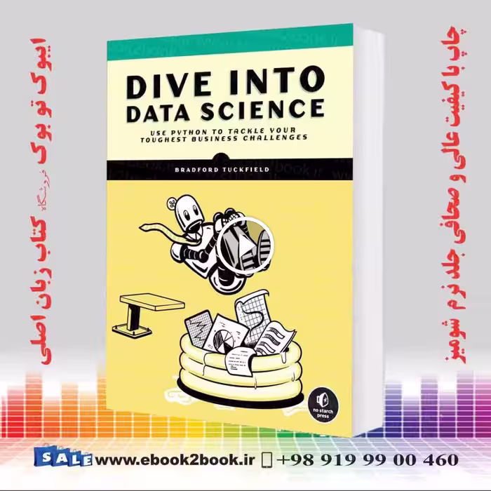 Dive Into Data Science: Use Python To Tackle Your Toughest Business Challenges