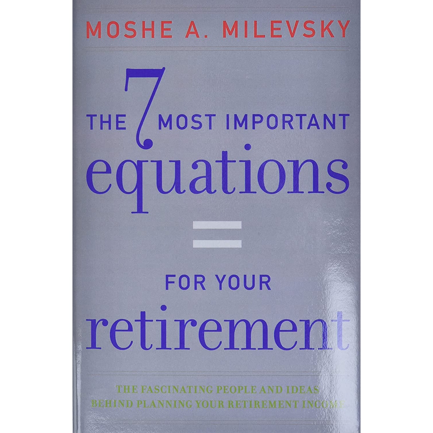 کتاب The 7 Most Important Equations for Your Retirement اثر Moshe Arye Milevsky انتشارات Wiley